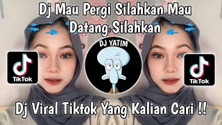 DJ MAU PERGI SILAHKAN MAU DATANG SILAHKAN  DJ AKU NGGA PERDULI KU HANYA MAU YANG PASTI VIRAL TIKTOK [upl. by Ahsienat]