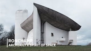 Ronchamp by Le Corbusier  ArchDaily x Spirit of Space [upl. by Cris211]