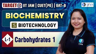 Carbohydrates 1  Biochemistry  Target IIT JAM Biotechnology  CUET PG  GATB  L 1  IFAS [upl. by Aseneg]