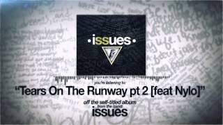 Issues  Tears On The Runway pt 2 feat Nylo [upl. by Aivekal]