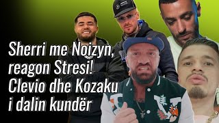 Sherri me Noizyn reagon Stresi Clevio dhe Kozaku i dalin kundër  Kush i ka fajet [upl. by Odie]