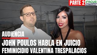 En Vivo Juicio JOHN POULOS CONFESÓ Que Habría M4T4d0 VALENTINA TRESPALACIOS Cdo Tenian RELACIONES [upl. by Osrock]