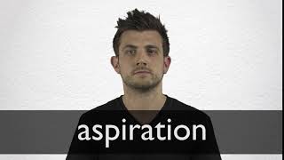 How to pronounce ASPIRATION in British English [upl. by Eitsirk]