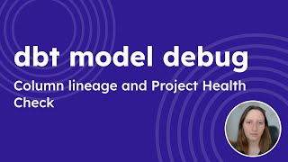 dbt model debug  Column lineage and Project Health Check [upl. by Doherty]