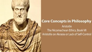 Aristotle Nicomachean Ethics bk 7  Akrasia or Lack of SelfControl  Philosophy Core Concepts [upl. by Pandich51]