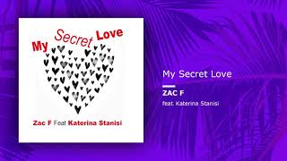 Zac F feat Katerina Stanisi  My Secret Love SingleOfficial Audio [upl. by Mikeb]