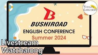 Bushiroad English Conference Summer 2024  Livestream Watchalong [upl. by Dang]