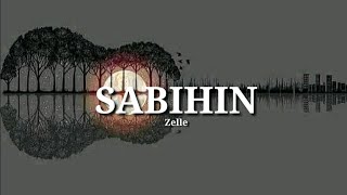 SABIHIN ‖ Zelle ‖ Lyrics [upl. by Kasper]