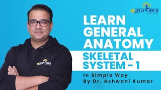 Learn General Anatomy in Simple Way with DrAshwani Kumar  Skeletal System1 [upl. by Dnalhsa]