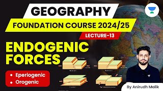 L13  Endogenic Forces  Geography Foundation Course  UPSC 202425  Anirudh Malik [upl. by Sklar450]