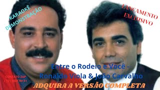 KARAOKÊ ENTRE O RODEIO E VOCÊ RONALDO VIOLA E JOÃO CARVALHO CONT 12 988170131 [upl. by Morville919]