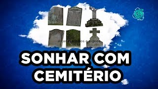 O que significa SONHAR COM CEMITÉRIO [upl. by Edorej]