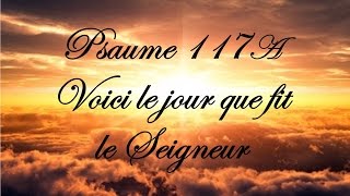 Psaume 117A  Voici le jour que fit le Seigneur [upl. by Lebbie175]