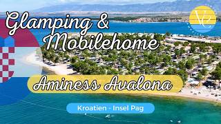 Aminess Avalona ⭐️⭐️⭐️⭐️⭐️ Camping Resort Glamping Villen amp Mobilheime auf Pag [upl. by Ylloj]