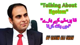 quotTalking About Egoismquotquotانا پرستی کے بارے میں بات کرناquotBy Qasim Ali Shah [upl. by Beffrey]