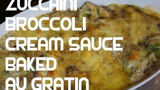 Broccoli amp Zucchini Cream Sauce Au Gratin Cheese Bake Courgette [upl. by Masera452]