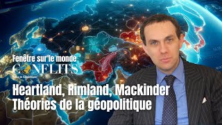 Heartland Rimland Mackinder Théories de la géopolitique  Fenêtre sur le monde [upl. by Ztirf567]