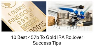 10 Best 457b To Gold IRA Rollover Success Tips [upl. by Wycoff446]