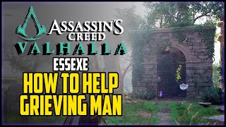 How to Help Grieving Man Assassins Creed Valhalla Essexe Mystery [upl. by Elke297]