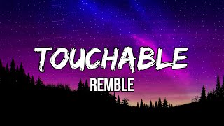 Remble  Touchable Lyric Video [upl. by Ewall758]