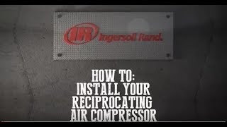 Ingersoll Rand  How to Install a Reciprocating Compressor [upl. by Maillliw]