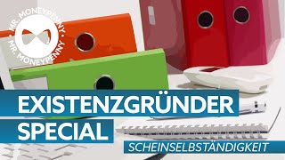 Scheinselbständigkeit Existenzgründung Special  Tipps und Tricks von MR MONEYPENNY [upl. by Becka58]