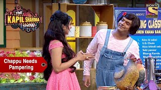 Chappu Sharma Needs Pampering  The Kapil Sharma Show [upl. by Remde]