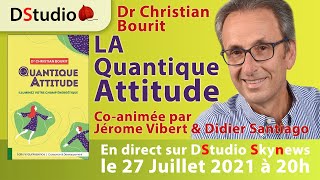 LA Quantique Attitude avec Dr Christian Bourit [upl. by Schifra]