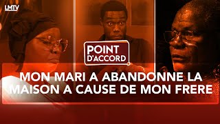 POINT DACCORD  MON MARI A ABANDONNE LA MAISON A CAUSE DE MON FRERE [upl. by Einnov236]