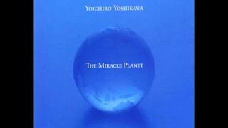 Yoichiro Yoshikawa  The Miracle Planet [upl. by Lamprey742]