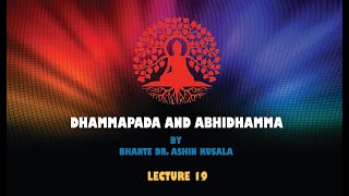 DHAMMAPADA AND ABHIDHAMMA CLASS 24 LECTURE 19 [upl. by Yruok]