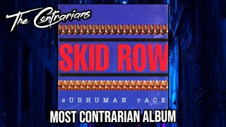 The Contrarians Presents Skid Row’s Most Contrarian Album [upl. by Illak]