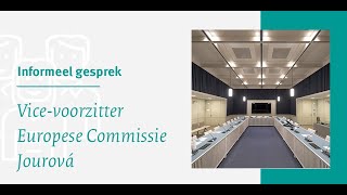 Informeel gesprek met vicevoorzitter Europese Commissie Jourová [upl. by Bonine]