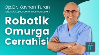 Omurilik Ağrıların Tedavisinde Robotik Omurga Cerrahisi Yöntemi I Op Dr Kayhan Turan [upl. by Dannon18]