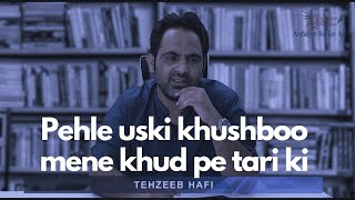 Pehle uski khushboo mene khud pe tari ki  Tehzeeb hafi Shayari  New Shayari [upl. by Sethi]