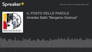 Amedeo Balbi quotBergamo Scienzaquot [upl. by Aiak347]