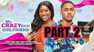 MY CRAZY RICH GIRLFRIEND 2  CHINENYE NNEBE CLINTON JOSHUA latest 2024 nigerian movie [upl. by Ahsikyw]