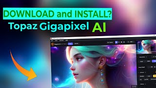 How to Download and Install Topaz Gigapixel AI [upl. by Kironde]