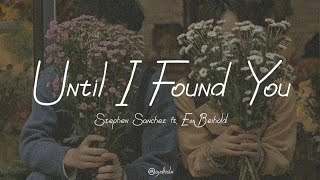 Until I Found You Stephen Sanchez ft Em Beihold Lyric Video [upl. by Weasner]