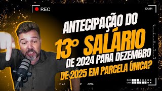 💸 ANTECIPAÇÃO DO 13º SALÁRIO DE 2025 PARA DEZEMBRO DE 2024 EM PARCELA ÚNICA 💸 [upl. by Gianna683]