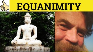 🔵 Equanimity Meaning  Equanimity Examples  Equanimity Definition  Equanimity  Formal English [upl. by Dart]