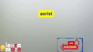 How to Pronounce aorist [upl. by Anavlis]