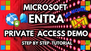 Microsoft Entra Private Access Step by Step Tutorial and Demo using Zero Trust [upl. by Ailegave603]