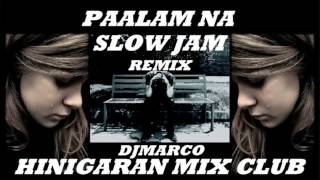 PAALAM NASLOW JAM REMIX HINIGARAN MIX CLUB djmarco cleanmix [upl. by Einohpets41]