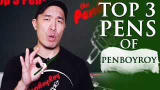 Top 3 Pens of PenBoyRoy [upl. by Compte]