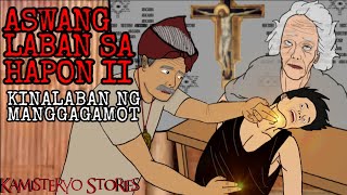 ASWANG LABAN SA HAPON WWII II  HULING YUGTO  ASWANG AT MANGGAGAMOT  ANIMATION  TRUE ASWANG STORY [upl. by Luz]