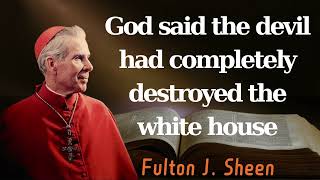 God said the devil had completely destroyed the white house  Pastor Fulton J Sheen [upl. by Ynneh]