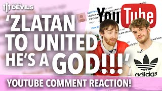 Zlatan Ibrahimovic to Manchester United  YouTube Comment REACTION [upl. by Peednas]