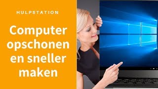 Computer sneller makenopschonen Tips Windows 10  Hulpstation computerhulp aan huis [upl. by Olimreh]