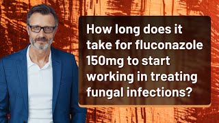 How long does it take for fluconazole 150mg to start working in treating fungal infections [upl. by Demetri]